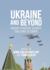 Ukraine and Beyond : Russia's Strategic Security Challenge to Europe - eBook