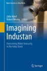 Imagining Industan : Overcoming Water Insecurity in the Indus Basin - eBook