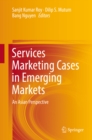 Services Marketing Cases in Emerging Markets : An Asian Perspective - eBook