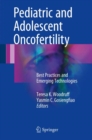 Pediatric and Adolescent Oncofertility : Best Practices and Emerging Technologies - eBook