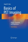 Basics of PET Imaging : Physics, Chemistry, and Regulations - Book