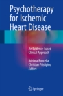 Psychotherapy for Ischemic Heart Disease : An Evidence-based Clinical Approach - eBook