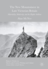 The New Mountaineer in Late Victorian Britain : Materiality, Modernity, and the Haptic Sublime - eBook