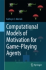 Computational Models of Motivation for Game-Playing Agents - eBook