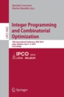 Integer Programming and Combinatorial Optimization : 18th International Conference, IPCO 2016, Liege, Belgium, June 1-3, 2016, Proceedings - Book