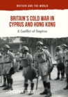 Britain's Cold War in Cyprus and Hong Kong : A Conflict of Empires - eBook