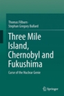 Three Mile Island, Chernobyl and Fukushima : Curse of the Nuclear Genie - eBook