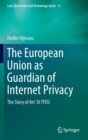 The European Union as Guardian of Internet Privacy : The Story of Art 16 TFEU - Book
