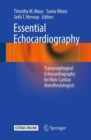Essential Echocardiography : Transesophageal Echocardiography for Non-cardiac Anesthesiologists - eBook