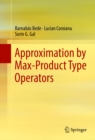 Approximation by Max-Product Type Operators - eBook