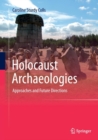 Holocaust Archaeologies : Approaches and Future Directions - Book