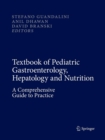 Textbook of Pediatric Gastroenterology, Hepatology and Nutrition : A Comprehensive Guide to Practice - Book