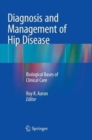 Diagnosis and Management of Hip Disease : Biological Bases of Clinical Care - Book