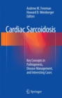 Cardiac Sarcoidosis : Key Concepts in Pathogenesis, Disease Management, and Interesting Cases - Book