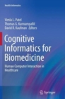 Cognitive Informatics for Biomedicine : Human Computer Interaction in Healthcare - Book