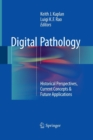Digital Pathology : Historical Perspectives, Current Concepts & Future Applications - Book