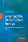 Screening the Single Euploid Embryo : Molecular Genetics in Reproductive Medicine - Book