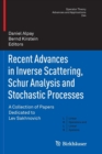 Recent Advances in Inverse Scattering, Schur Analysis and Stochastic Processes : A Collection of Papers Dedicated to Lev Sakhnovich - Book