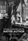 Colonial Literature and the Native Author : Indigeneity and Empire - eBook