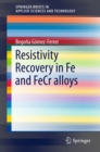 Resistivity Recovery in Fe and FeCr alloys - eBook