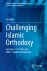 Challenging Islamic Orthodoxy : Accounts of Lia Eden and Other Prophets in Indonesia - eBook
