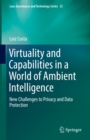 Virtuality and Capabilities in a World of Ambient Intelligence : New Challenges to Privacy and Data Protection - eBook