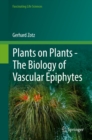 Plants on Plants - The Biology of Vascular Epiphytes - eBook