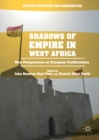 Shadows of Empire in West Africa : New Perspectives on European Fortifications - eBook