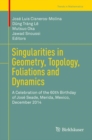 Singularities in Geometry, Topology, Foliations and Dynamics : A Celebration of the 60th Birthday of Jose Seade, Merida, Mexico, December 2014 - eBook