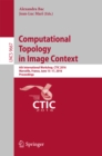 Computational Topology in Image Context : 6th International Workshop, CTIC 2016, Marseille, France, June 15-17, 2016, Proceedings - eBook
