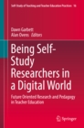 Being Self-Study Researchers in a Digital World : Future Oriented Research and Pedagogy in Teacher Education - eBook