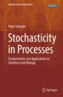 Stochasticity in Processes : Fundamentals and Applications to Chemistry and Biology - eBook