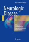 Neurologic Disease : A Modern Pathophysiologic Approach to Diagnosis and Treatment - eBook