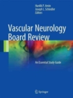 Vascular Neurology Board Review : An Essential Study Guide - Book