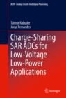 Charge-Sharing SAR ADCs for Low-Voltage Low-Power Applications - eBook