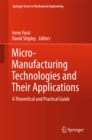 Micro-Manufacturing Technologies and Their Applications : A Theoretical and Practical Guide - eBook