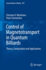 Control of Magnetotransport in Quantum Billiards : Theory, Computation and Applications - eBook