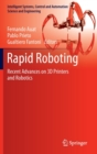 Rapid Roboting : Recent Advances on 3D Printers and Robotics - Book