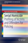 Serial Homicide : Profiling of Victims and Offenders for Policing - eBook