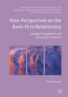 New Perspectives on the Bank-Firm Relationship : Lending, Management and the Impact of Basel III - eBook
