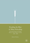 Funding the Rise of Mass Schooling : The Social, Economic and Cultural History of School Finance in Sweden, 1840 - 1900 - eBook
