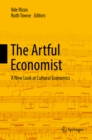 The Artful Economist : A New Look at Cultural Economics - eBook