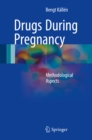 Drugs During Pregnancy : Methodological Aspects - eBook