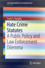 Hate Crime Statutes : A Public Policy and Law Enforcement Dilemma - eBook