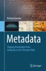 Metadata : Shaping Knowledge from Antiquity to the Semantic Web - eBook