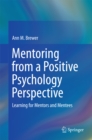 Mentoring from a Positive Psychology Perspective : Learning for Mentors and Mentees - eBook