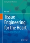 Tissue Engineering for the Heart : A Case Study Based Approach - eBook