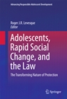 Adolescents, Rapid Social Change, and the Law : The Transforming Nature of Protection - eBook