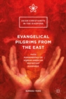 Evangelical Pilgrims from the East : Faith Fundamentals of Korean American Protestant Diasporas - eBook