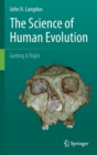 The Science of Human Evolution : Getting it Right - Book